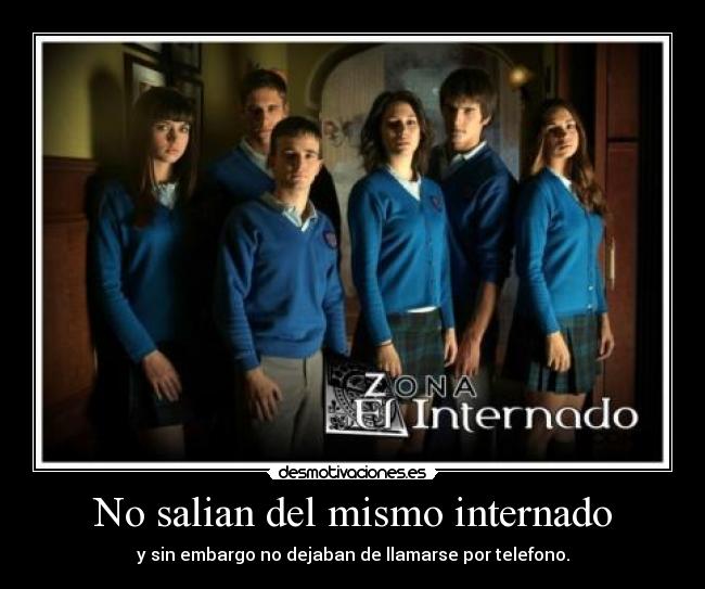 No salian del mismo internado -