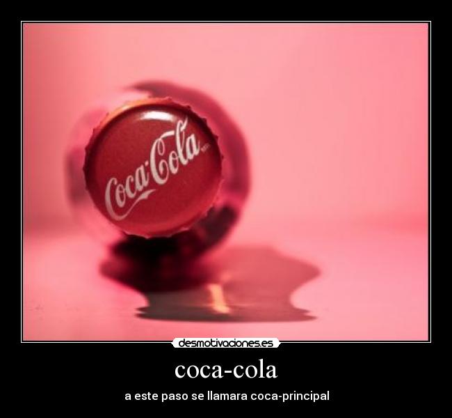 coca-cola - a este paso se llamara coca-principal