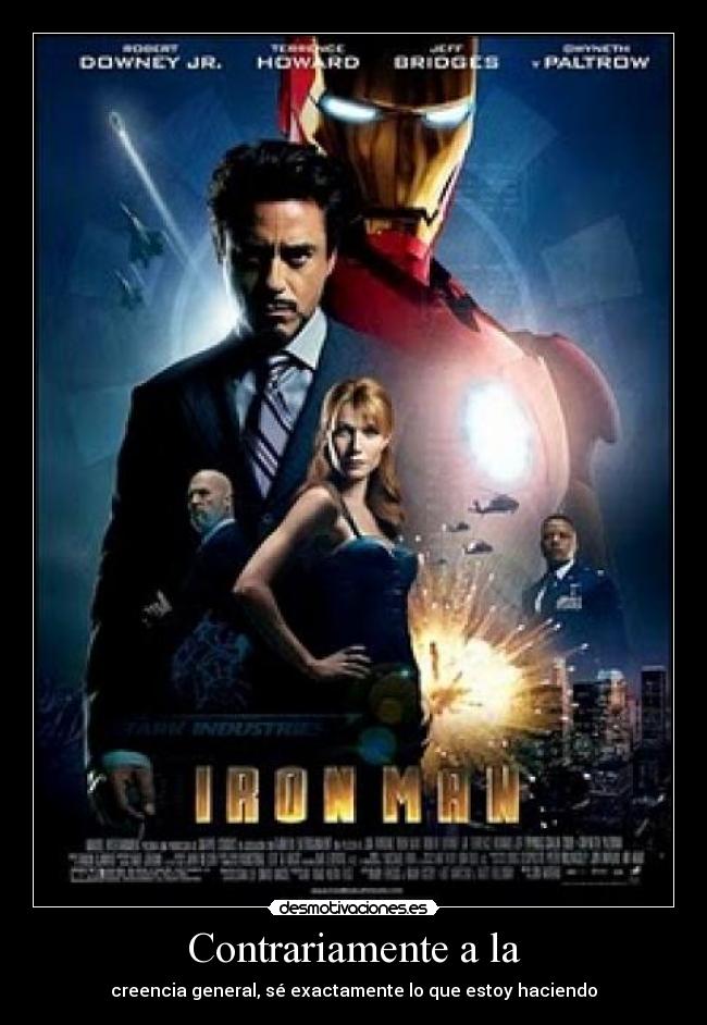 Contrariamente a la - creencia general, sé exactamente lo que estoy haciendo