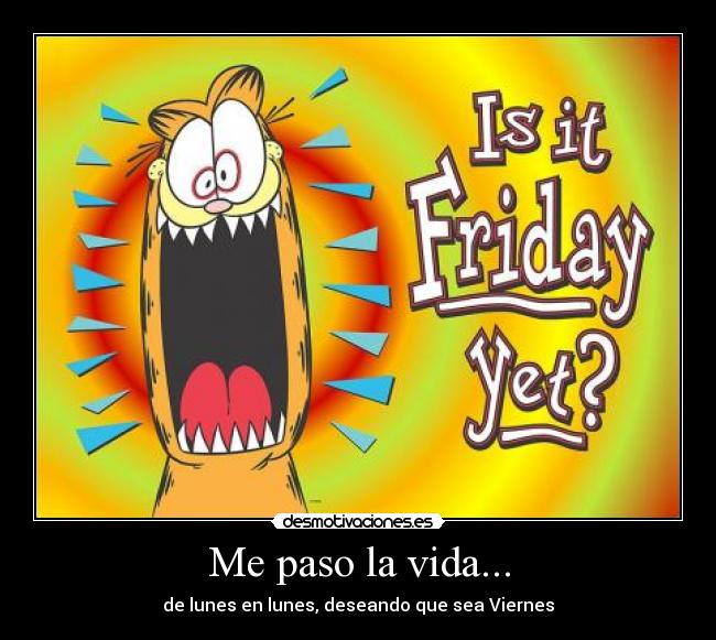 Me paso la vida... -