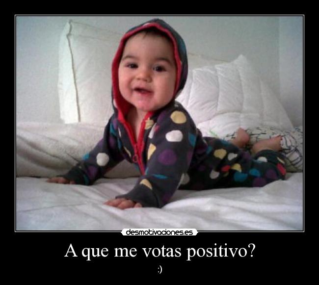 A que me votas positivo? -