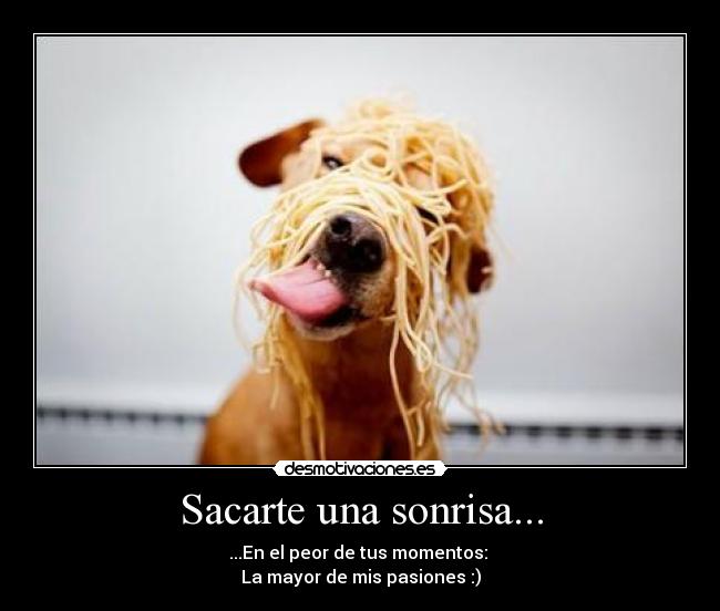 Sacarte una sonrisa... -