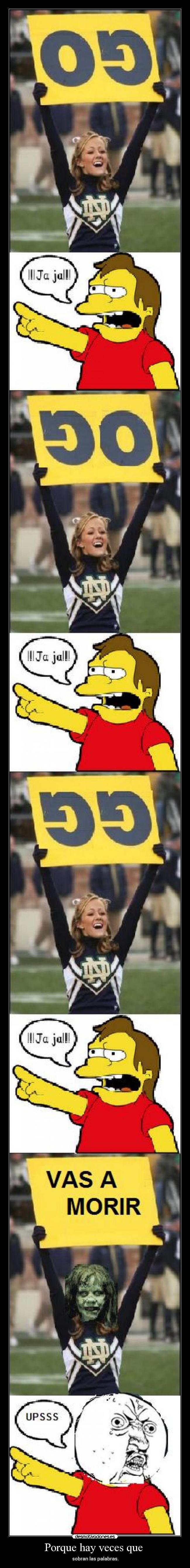 Porque hay veces que -