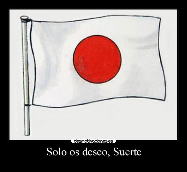 Solo os deseo, Suerte -