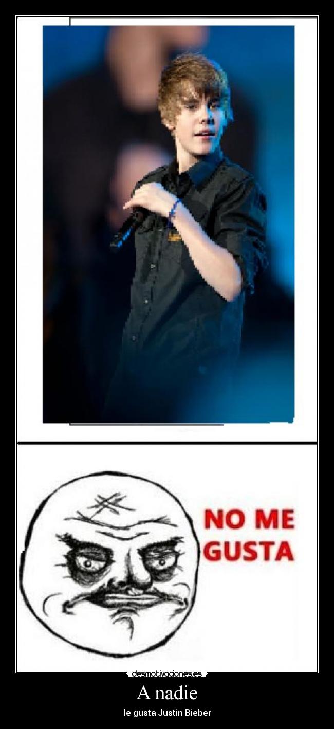A nadie - le gusta Justin Bieber