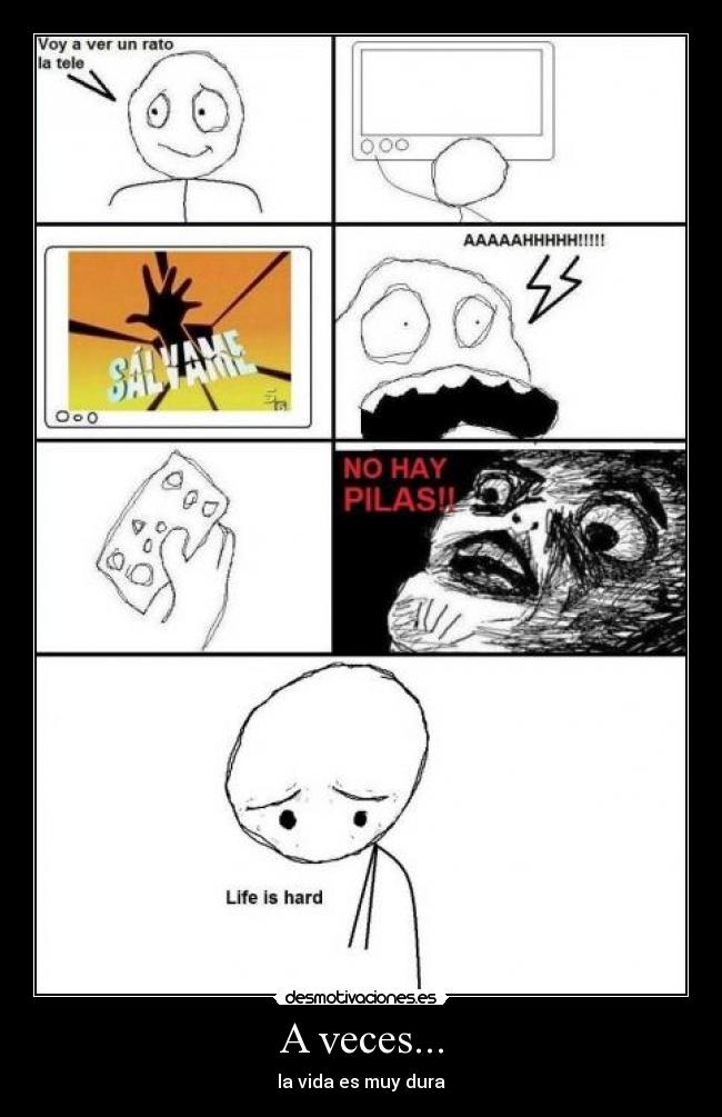 A veces... - la vida es muy dura