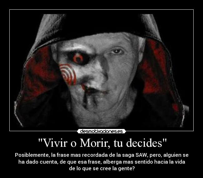 Vivir o Morir, tu decides -