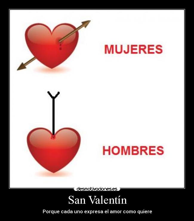 San Valentín - Porque cada uno expresa el amor como quiere