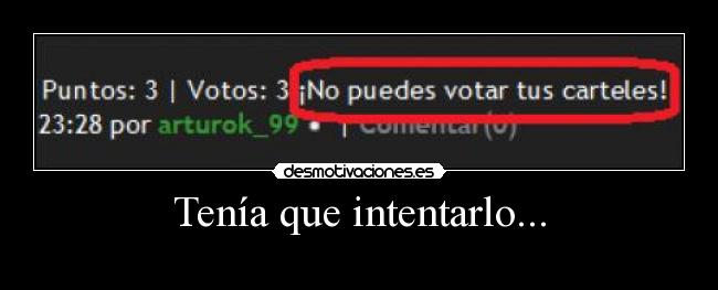 Tenía que intentarlo... -