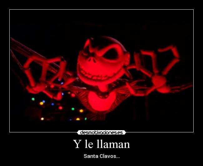 Y le llaman - Santa Clavos...