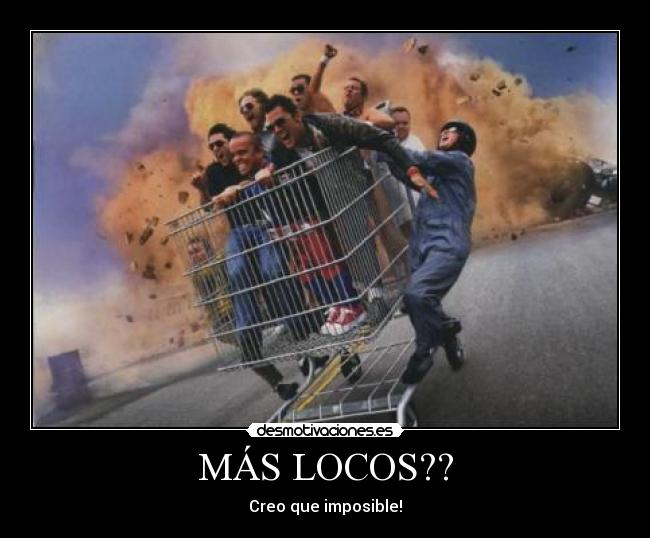 MÁS LOCOS?? -