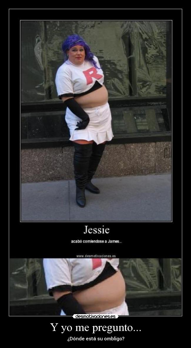 Y yo me pregunto... - ¿Dónde está su ombligo?