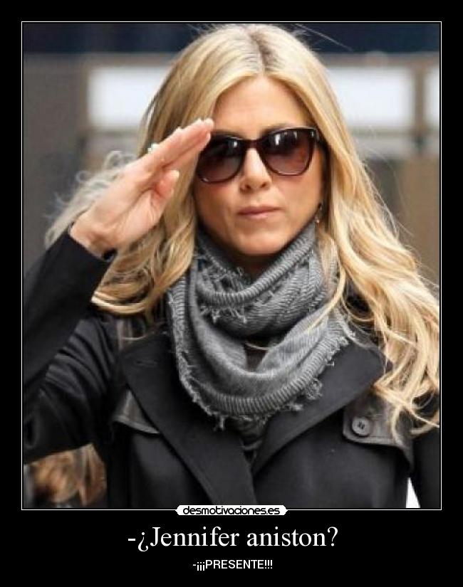-¿Jennifer aniston? - 