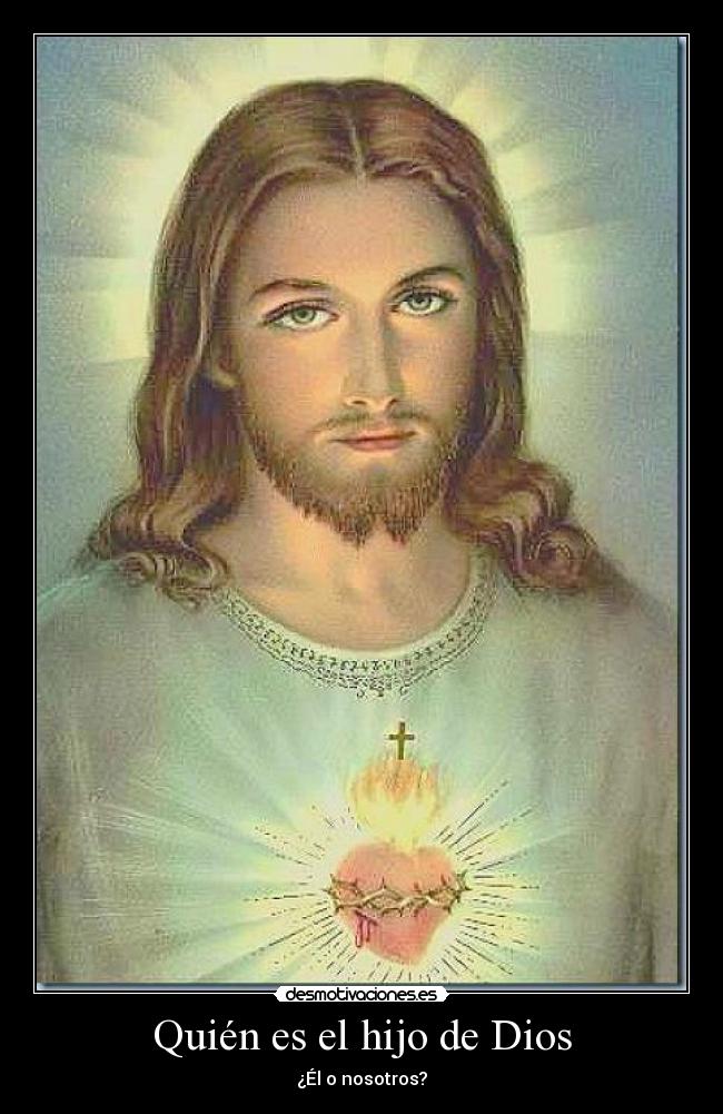 Quién es el hijo de Dios - ¿Él o nosotros?