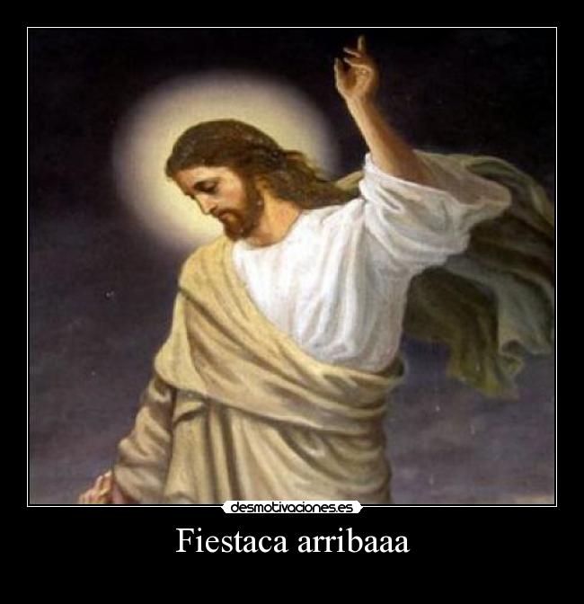 Fiestaca arribaaa -