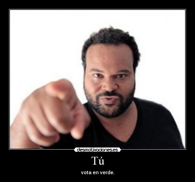 Tú - vota en verde.