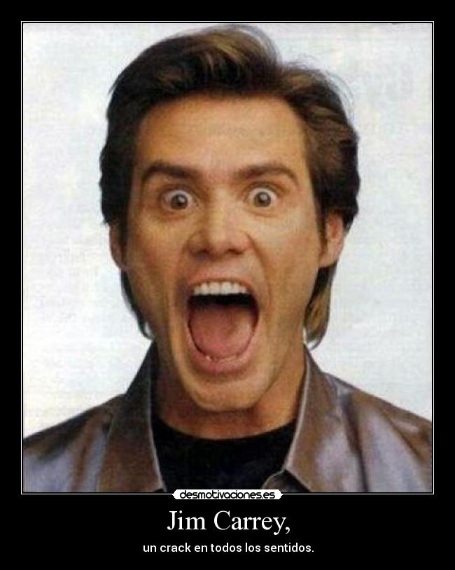 Jim Carrey, - un crack en todos los sentidos.