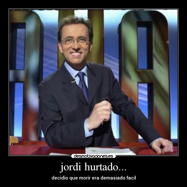 jordi hurtado... -