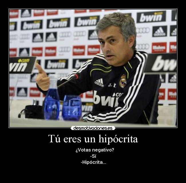 Tú eres un hipócrita - 