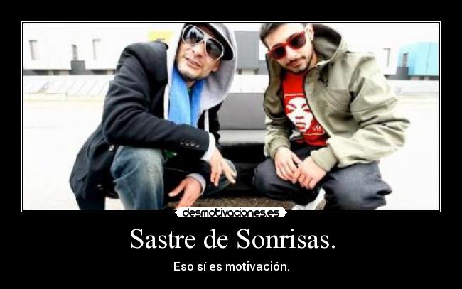 Sastre de Sonrisas. - Eso sí es motivación.