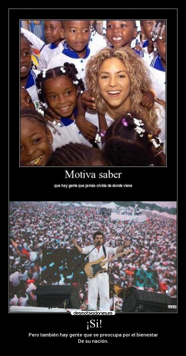 ¡Si! - Pero también hay gente que se preocupa por el bienestar
De su nación.