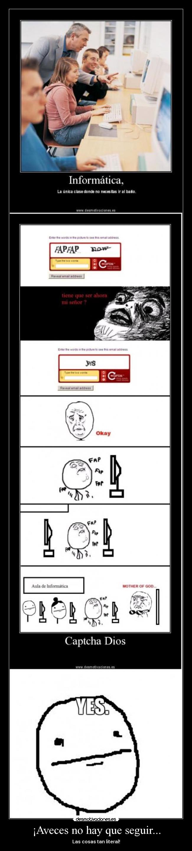 ¡Aveces no hay que seguir... - Las cosas tan literal!