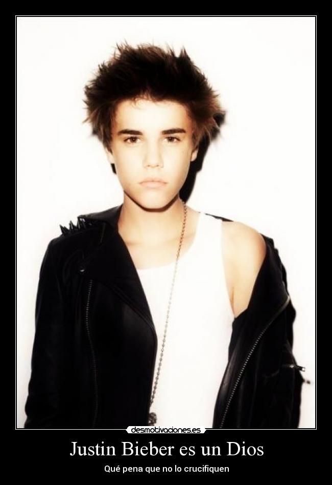 Justin Bieber es un Dios -