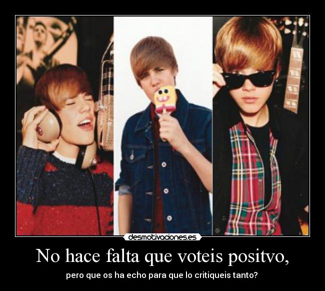 No hace falta que voteis positvo, - pero que os ha echo para que lo critiqueis tanto? 