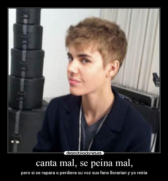 canta mal, se peina mal, - 