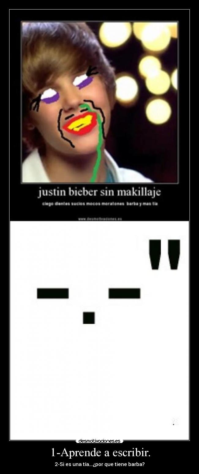 1-Aprende a escribir. - 2-Si es una tía...¿por que tiene barba?