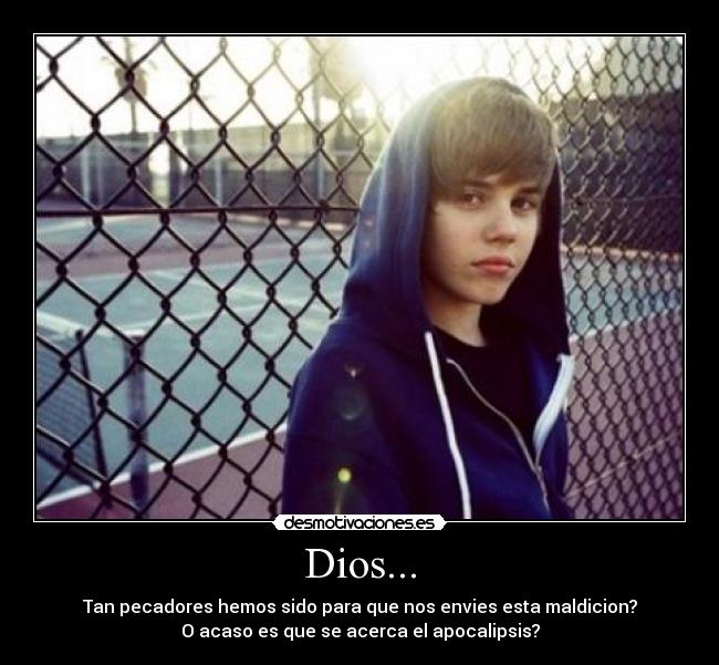 Dios... - Tan pecadores hemos sido para que nos envies esta maldicion?
O acaso es que se acerca el apocalipsis?