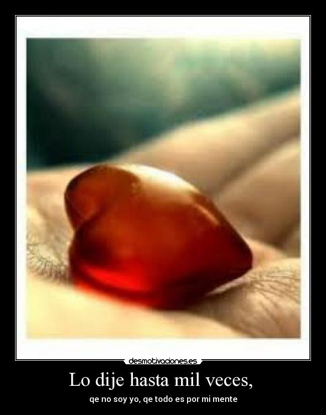 Lo dije hasta mil veces,  - 