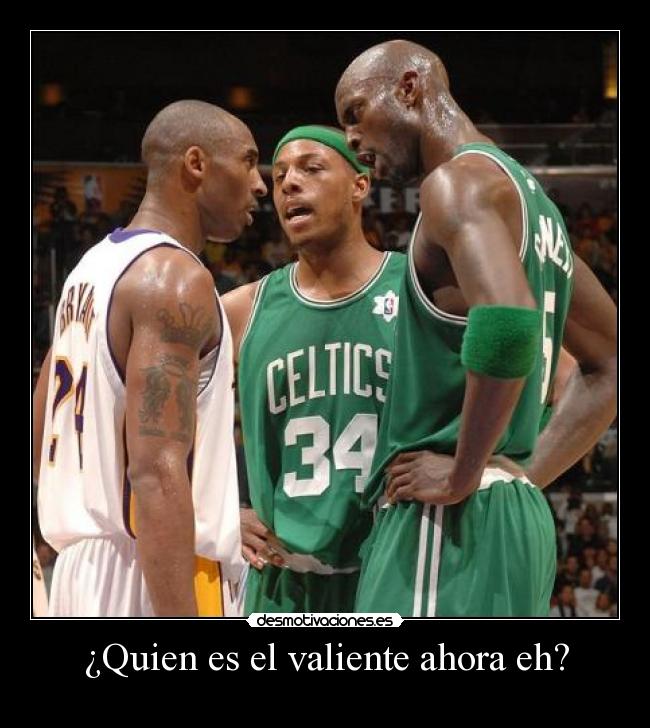 ¿Quien es el valiente ahora eh? - 