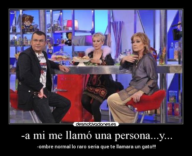 -a mi me llamó una persona...y... - 