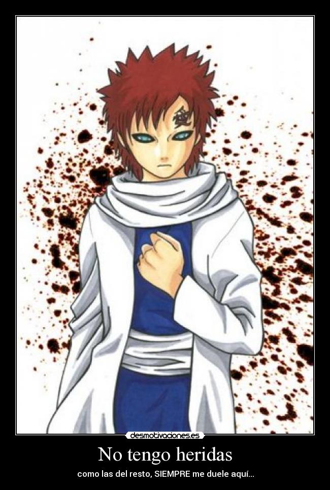 carteles gaara naruto sasuke kun shippuden tengo heridas siempre duele aqui hidan23 hidan desmotivaciones