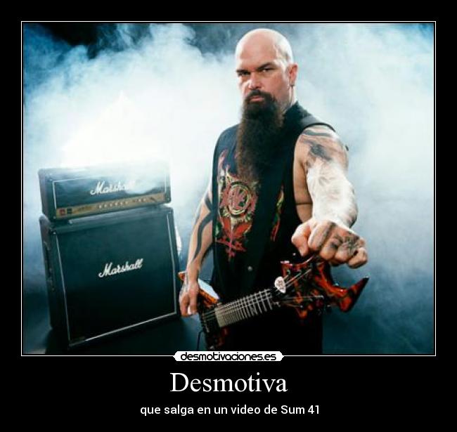 Desmotiva - que salga en un video de Sum 41