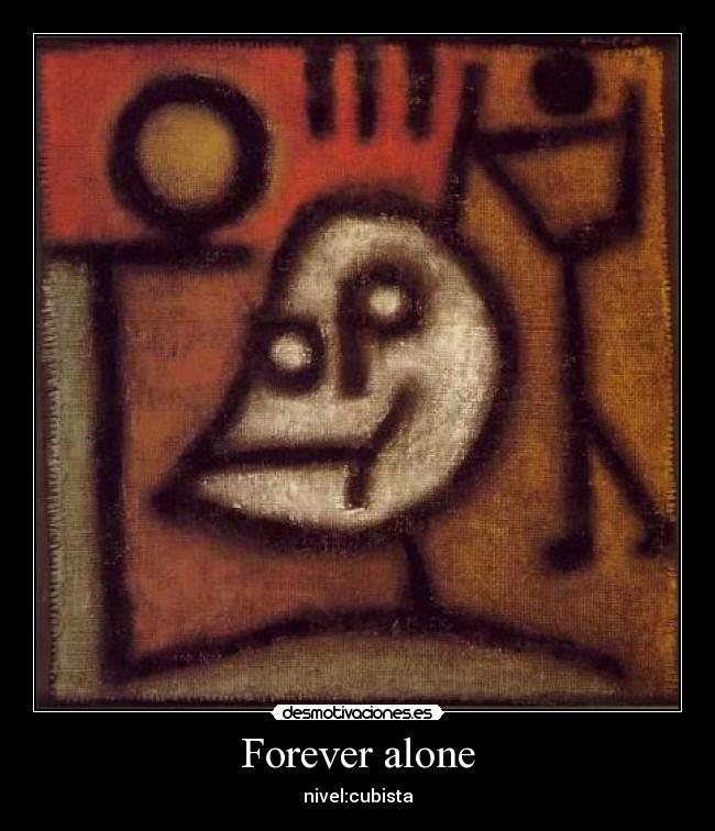 Forever alone -