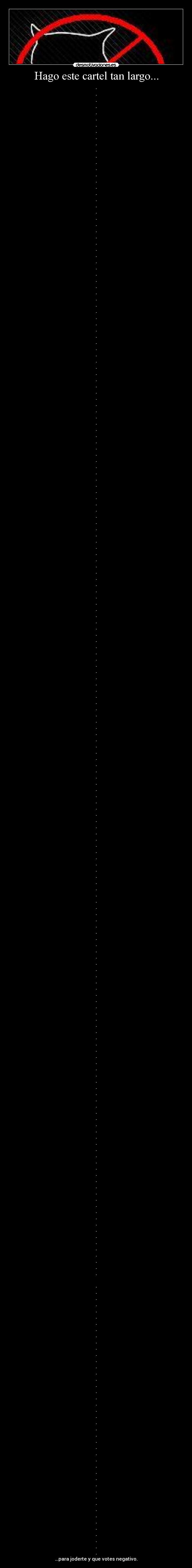 Hago este cartel tan largo... - 