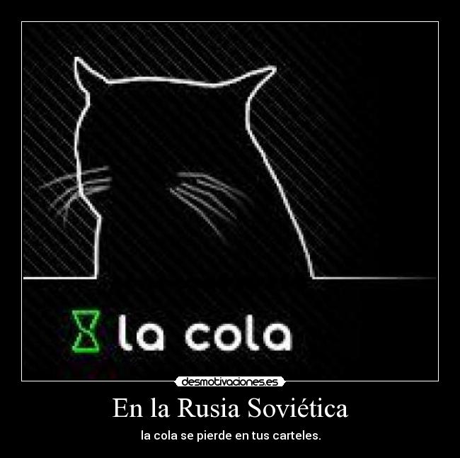 En la Rusia Soviética - la cola se pierde en tus carteles.