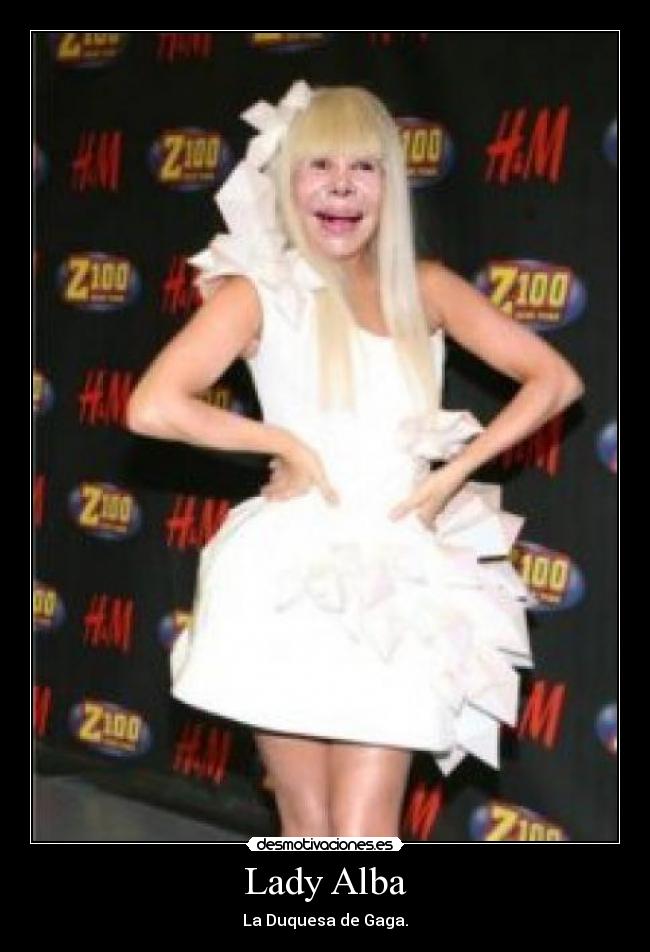 Lady Alba - La Duquesa de Gaga.