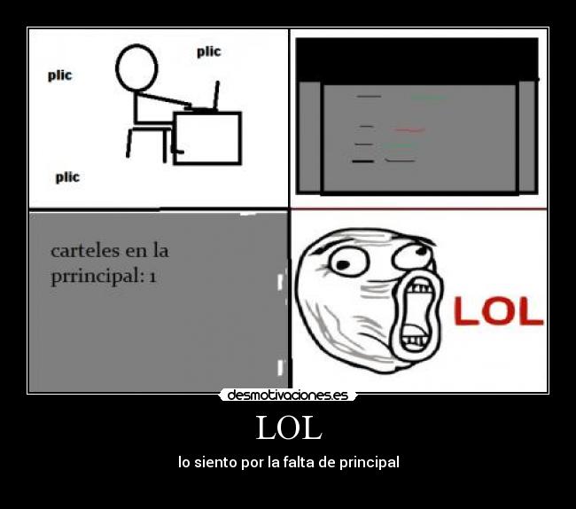 LOL - lo siento por la falta de principal