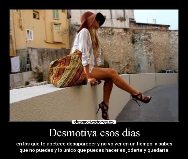 Desmotiva esos dias -