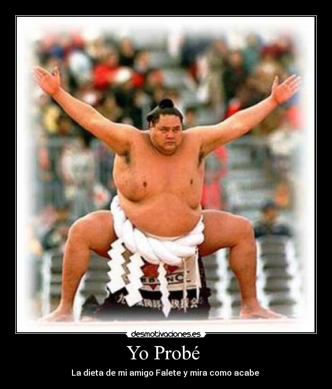 Yo Probé  - La dieta de mi amigo Falete y mira como acabe 