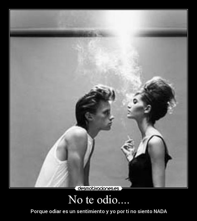 No te odio.... -