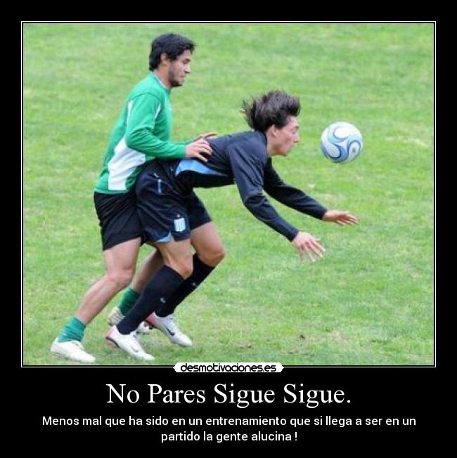 No Pares Sigue Sigue. -