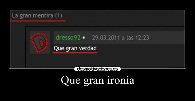 Que gran ironía -