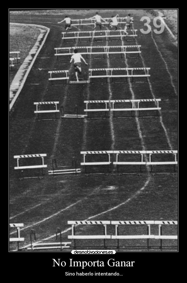 No Importa Ganar - Sino haberlo intentando...