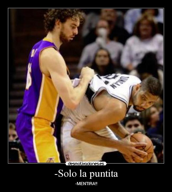 -Solo la puntita - -MENTIRA!!