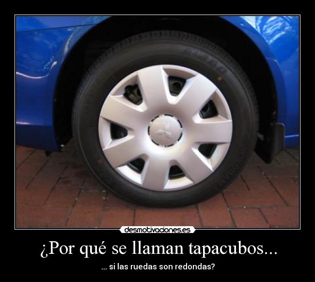 ¿Por qué se llaman tapacubos... -