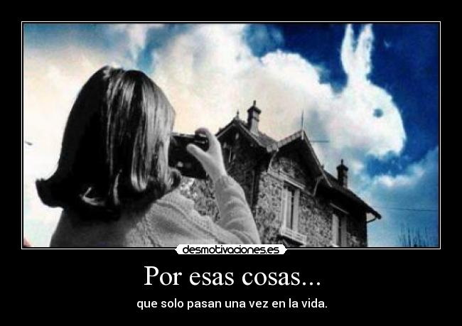 Por esas cosas... -